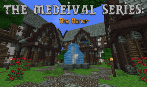 Descarca The Medieval Series: The Manor pentru Minecraft 1.8